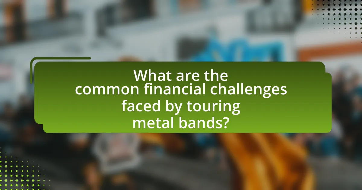 What are the common financial challenges faced by touring metal bands?
