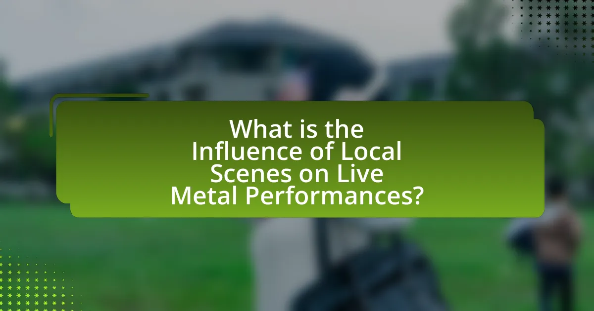 What is the Influence of Local Scenes on Live Metal Performances?
